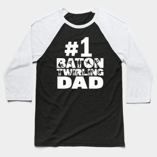 1 Baton Twirler Dad  Baton Twirling Father Baseball T-Shirt